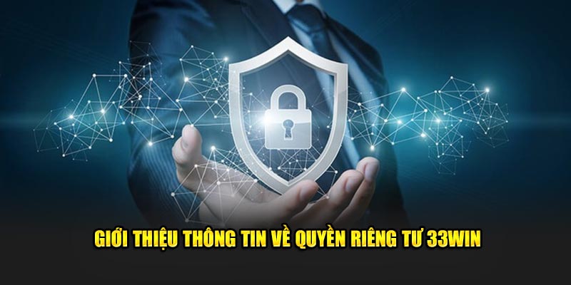 Giới thiệu thông tin về quyền riêng tư 33Win