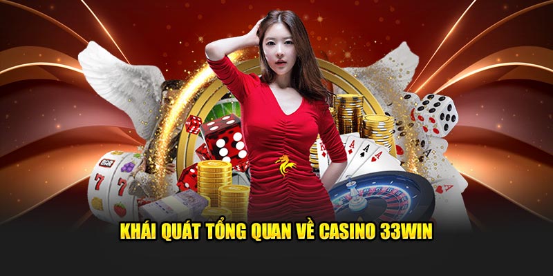 Tổng quan về Casino 33Win