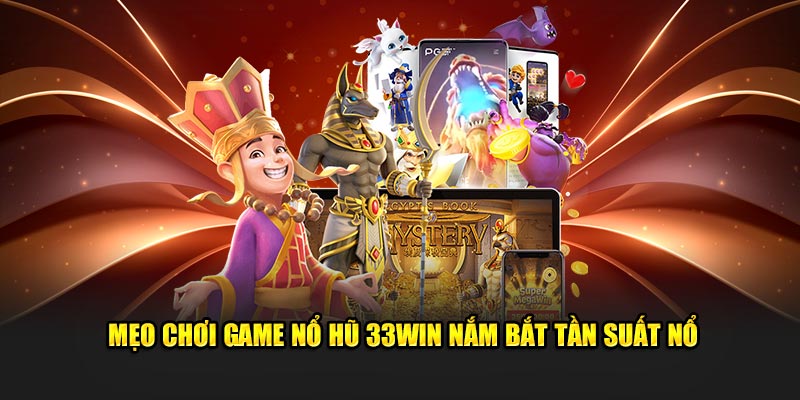 Mẹo chơi game nổ hũ 33WIN nắm bắt tần suất nổ