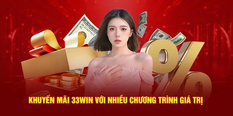 Khuyến mãi 33WIN với nhiều chương trình giá trị