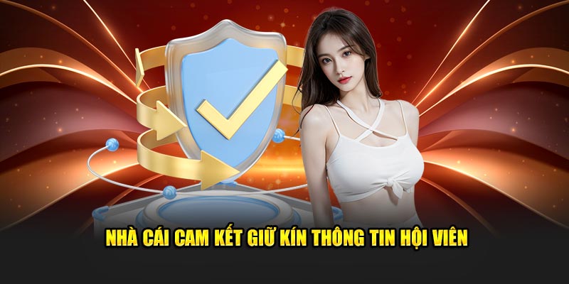 Nhà cái cam kết giữ kín thông tin hội viên