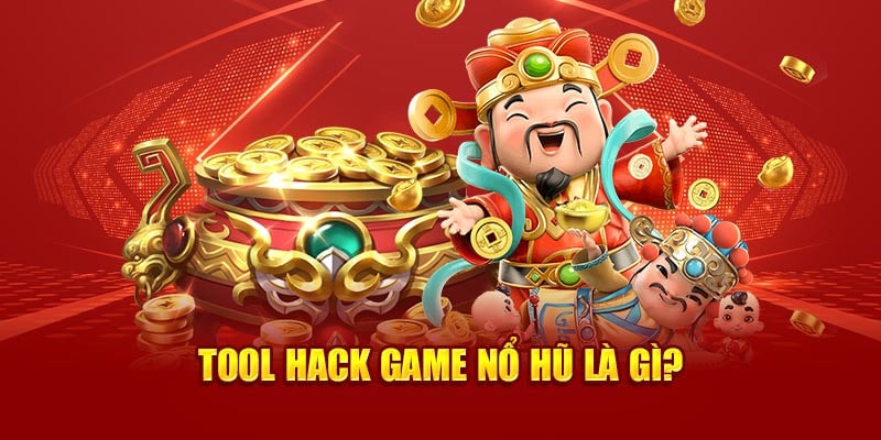 Tìm hiểu về tool hack game nổ hũ trước khi sử dụng